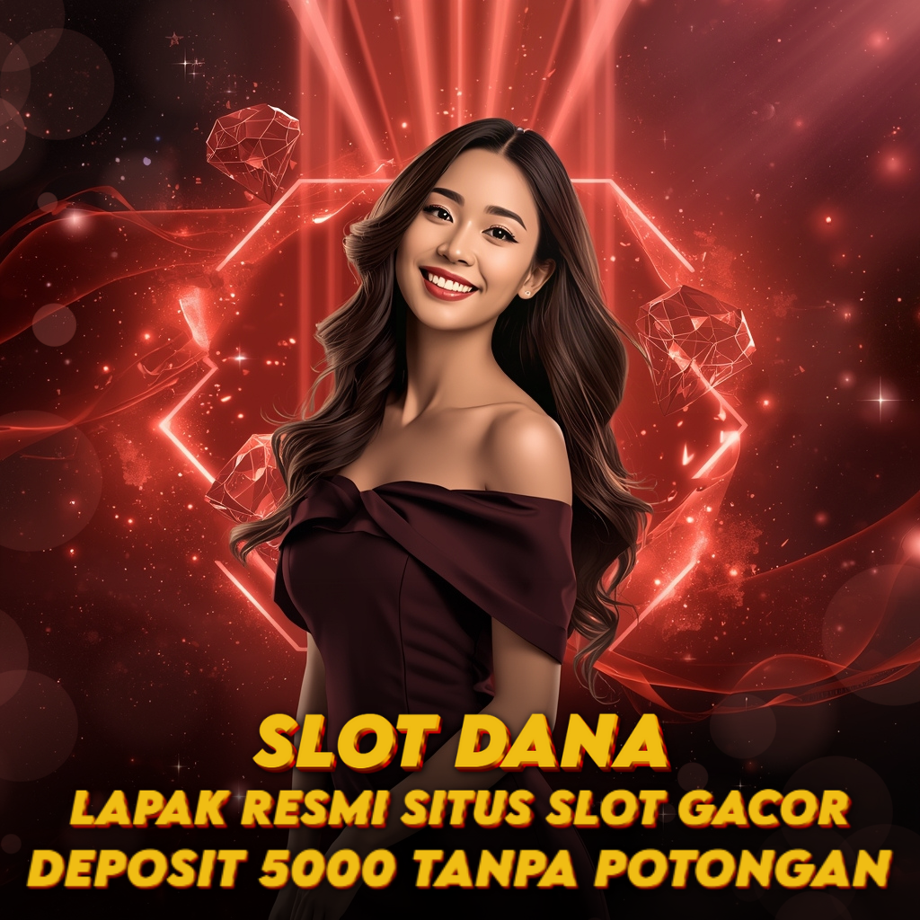 Slot Dana 💸 Lapak Resmi Situs Slot Gacor Deposit 5000 Tanpa Potongan 2026